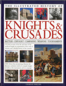 Illustrated History of Knights & Crusades by Charles Phillips, 9780754823438