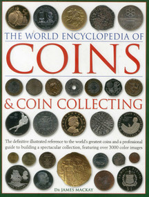 The World Encyclopedia of Coins and Coin Collecting by James Mackay, Philip Mussell, 9780754823452