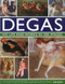 Degas: His Life and Works in 500 Images by Jon Kear, 9780754823889