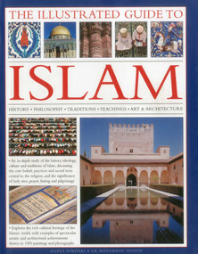 The Illustrated Guide to Islam (History, philosophy, traditions, teachings, art and architecture, with 1000 pictures) by Raana Bokhari, Mohammad Seddon, 9780754823919
