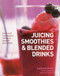 Juicing, Smoothies, & Blended Drinks by Linda Tubby, 9780754824176