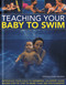Teaching Your Baby To Swim (Introduce your child to swimming: an expert guide shown step by step in more than 200 photographs) by Francoise Barbira Freedman, 9780754824787