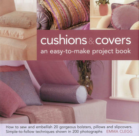 Cushions & Covers - An Easy-To-Make Project Book by Emma Clegg, 9780754825036