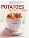 Potatoes In the Kitchen (The Indispensable Cook's Guide to Potatoes, Featuring a Variety List and Over 150 Delicious Recipes) by Alex Barker, Sally Mansfield, 9780754825074