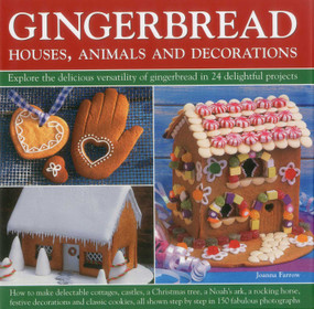 Gingerbread - Houses, Animals and Decorations (Explore the Delicious Versatility of Gingerbread in 24 Delightful Projects) by Joanna Farrow, 9780754825081