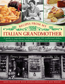Recipes From My Italian Grandmother by Kate Whiteman, Angela Boggiano, Jeni Wright, 9780754825456