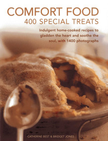 Comfort Food: 400 Special Treats (Indulgent home-cooked recipes to gladden the heart and soothe the soul, with 1400 photographs) by Catherine Best, Bridget Jones, 9780754825463