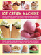 Ice Cream Machine (How to make the most of your ice cream machine, including techniques, ingredients and a wide range of innovative treats) by Joanna Farrow, Sara Lewis, 9780754826378