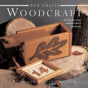 New Crafts: Woodcraft (25 step-by-step hand-crafted projects) by Stewart and Sally Walton, 9780754826545