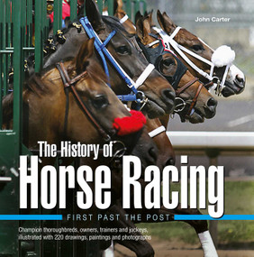 History of Horse Racing: First Past The Post by John Carter, 9780754826576