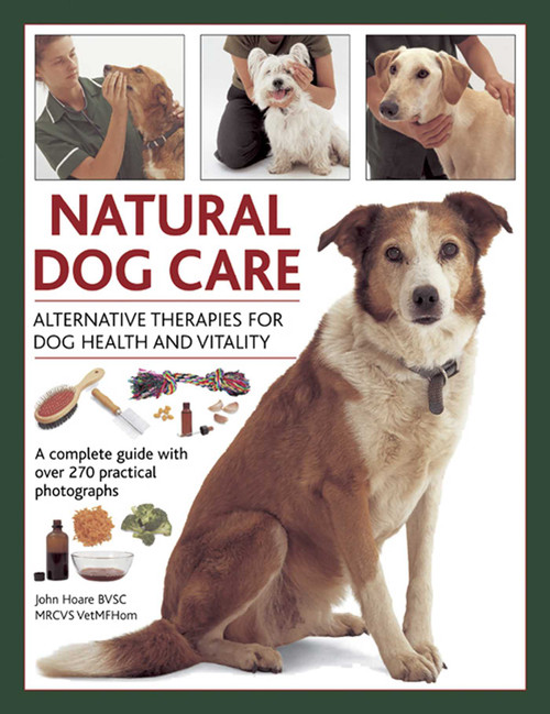 Natural Dog Care (Alternative Therapies for Dog Health and Vitality) by John Hoare, 9780754826880