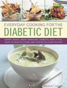 Everyday Cooking For The Diabetic Diet (Expert advice about managing diabetes, with a full guide to healthy living and over 80 delicious recipes) by Bridget Jones, 9780754827221