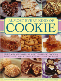 Almost Every Kind of Cookie (Make and Bake Over 100 Mouthwatering Cookies, Biscuits and Bars with 450 Step-by-Step Photographs) by Catherine Atkinson, Valerie Barrett, Joanna Farrow, 9780754827498