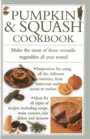 Pumpkin & Squash Cookbook (Make the Most of These Versatile Vegetables In This Collection of Recipes) by Valerie Ferguson, 9780754828280
