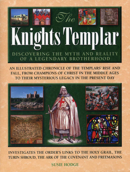 The Knights Templar (Discovering The Myth And Reality Of A Legendary Brotherhood) by Susie Hodge, 9780754828556
