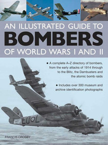 An Illustrated Guide To Bombers Of World War I and II by Francis Crosby, 9780754829157