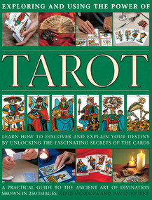 Exploring and Using the Power of Tarot (Learn How To Discover And Explain Your Destiny By Unlocking The Fascinating Secrets Of The Cards) by Staci Mendoza, David Bourne, 9780754829249