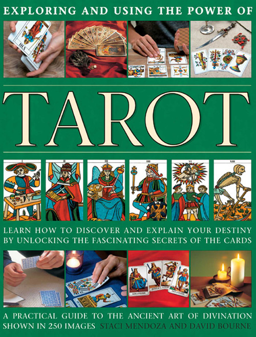 Exploring and Using the Power of Tarot (Learn How To Discover And Explain Your Destiny By Unlocking The Fascinating Secrets Of The Cards) by Staci Mendoza, David Bourne, 9780754829249
