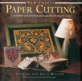 New Crafts: Paper Cutting (25 Beautiful And Practical Projects Shown Step By Step) by Stewart and Sally Walton, 9780754829256