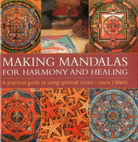 Making Mandalas for Harmony and Healing (A Practical Guide To Using Spiritual Circles) by Laura J. Watts, 9780754829652
