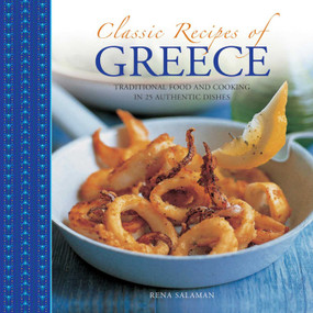 Classic Recipes of Greece (Traditional Food And Cooking In 25 Authentic Dishes) by Rena Salaman, 9780754829683