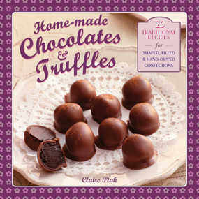 Home-made Chocolates & Truffles (20 Traditional Recipes For Shaped, Filled & Hand-Dipped Confections) by Claire Ptak, 9780754829690