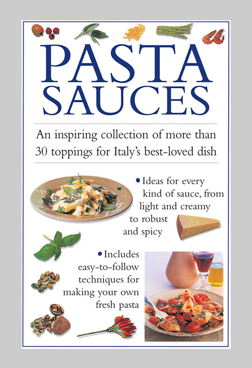 Pasta Sauces (An inspiring collection of more than 30 toppings for Italy's best-loved dish) by Valerie Ferguson, 9780754829867