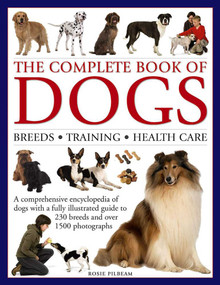 The Complete Book of Dogs: Breeds, Training, Health Care by Rosie Pilbeam, 9780754829942