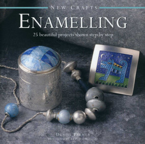New Crafts: Enamelling (25 Beautiful Projects Shown Step by Step) by Denise Palmer, Peter Williams, 9780754830078