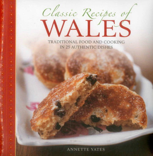 Classic Recipes of Wales (Traditional food and cooking in 25 authentic dishes) by Annette Yates, Craig Robertson, 9780754830207
