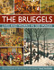 The Bruegels: Lives & Works In 500 Images (New A) (An Illustrated Exploration Of The Artists And Their Period, With A Gallery Of 300 Of Finest Works) by Nigel Rodgers, 9780754830245