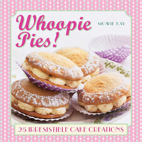 Whoopie Pies! (25 irresistible cake creations) by Mowie Kay, 9780754830283