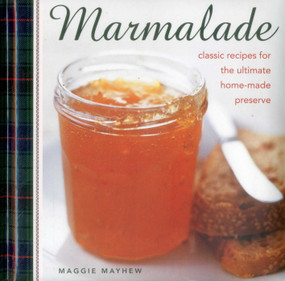 Marmalade (Classic Recipes For The Ultimate Home-Made Preserve) by Maggie Mayhew, 9780754830450