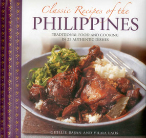 Classic Recipes of the Philippines (Traditional Food And Cooking In 25 Authentic Dishes) by Ghillie Basan, Vilma Laus, 9780754830498