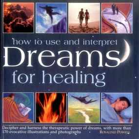 How to Use and Interpret Dreams for Healing by Rosalind Powell, 9780754831532