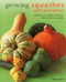 Growing Squashes & Pumpkins (A Directory Of Varieties And How To Cultivate Them Successfully) by Richard Bird, 9780754831563