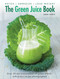 The Green Juice Book (Detox*Energize*Lose Weight) by Sara Lewis, William Shaw, 9780754832300