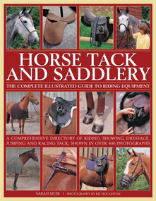 Horse Tack and Saddlery (The Complete Illustrated Guide To Riding Equipment) by Sarah Muir, Kit Houghton, 9780754832362