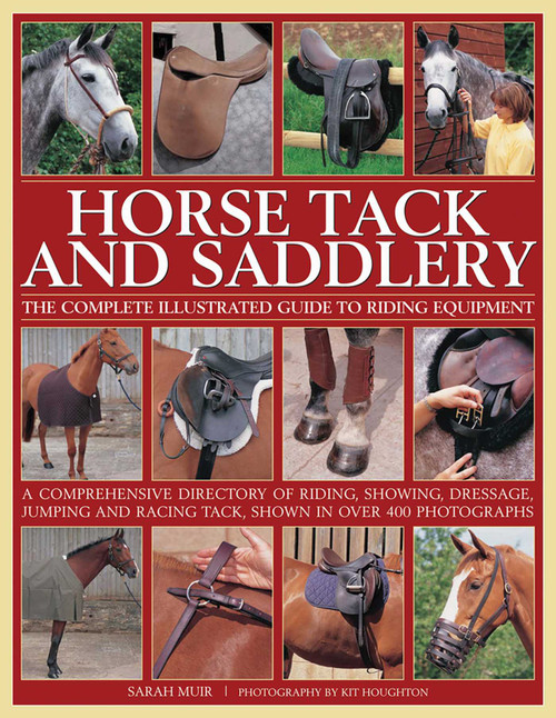 Horse Tack and Saddlery (The Complete Illustrated Guide To Riding Equipment) by Sarah Muir, Kit Houghton, 9780754832362