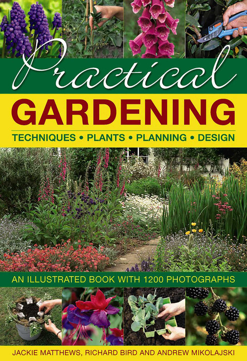 Practical Gardening (An Illustrated Book With 1200 Photographs) by Jackie Matthews, Richard Bird, Andrew Mikolajski, 9780754832386