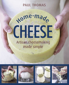 Home-Made Cheese (Artisan Cheesemaking Made Simple) by Paul Thomas, William Shaw, 9780754832423