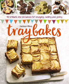 Traybakes (40 Brilliant One-Tin Bakes For Enjoying, Giving And Selling) by Hannah Miles, 9780754832843