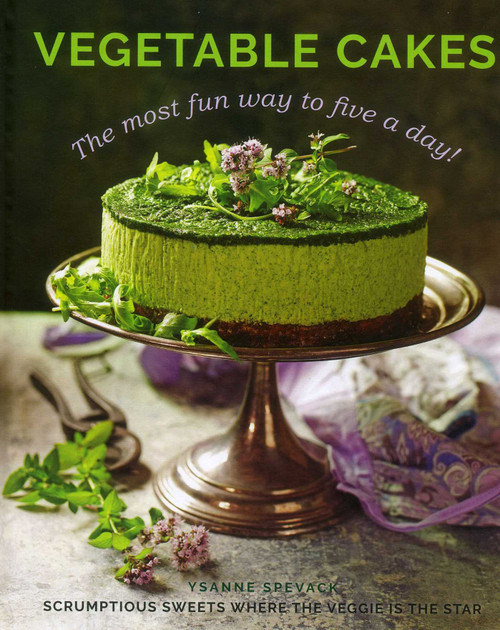 Vegetable Cakes (The Most Fun Way to Five A Day! Scrumptious Sweets Where the Veggie is the Star) by Ysanne Spevack, 9780754833246