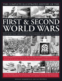 The Complete Illustrated History of the First & Second World Wars (With More Than 1000 Evocative Photographs, Maps And Battle Plans) by Donald Sommerville, Ian Westwell, 9780754833451