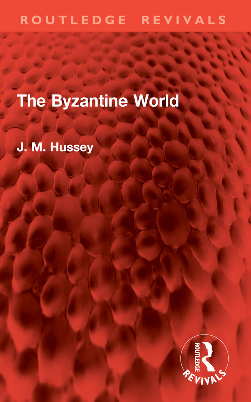 The Byzantine World - 9781041006350 by J. M. Hussey, 9781041006350