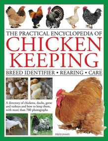 The Practical Encyclopedia of Chicken Keeping (Breed Identifier - Rearing - Care) by Fred Hams, 9780754833666