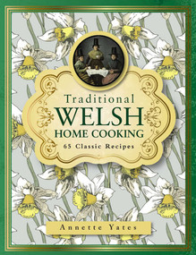 Traditional Welsh Home Cooking (65 Classic Recipes) by Annette Yates, 9780754833680
