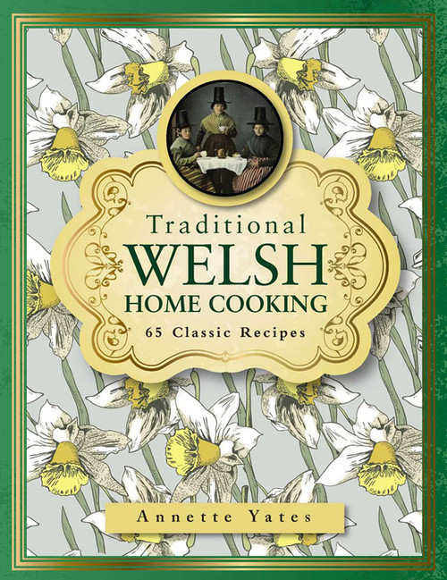 Traditional Welsh Home Cooking (65 Classic Recipes) by Annette Yates, 9780754833680