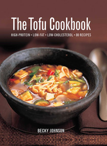 The Tofu Cookbook (High-Protein, Low-Fat, Low-Cholesterol, 80 Recipes) by Becky Johnson, 9780754833727
