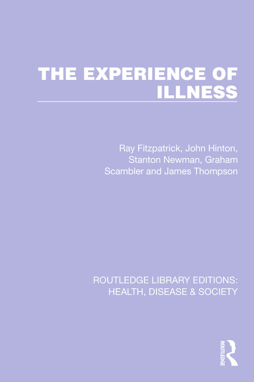 The Experience of Illness by Ray Fitzpatrick, John Hinton, Stanton Newman, Graham Scambler, James Thompson, 9781032255651